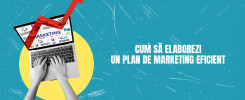 Cum să elaborezi un plan de marketing eficient